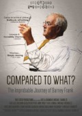 Compared to What: The Improbable Journey of Barney Frank