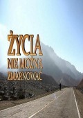 Życia nie można zmarnować