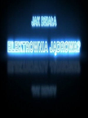 Jak działa elektrownia atomowa? cały film CDA