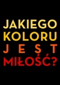 Jakiego koloru jest miłość?