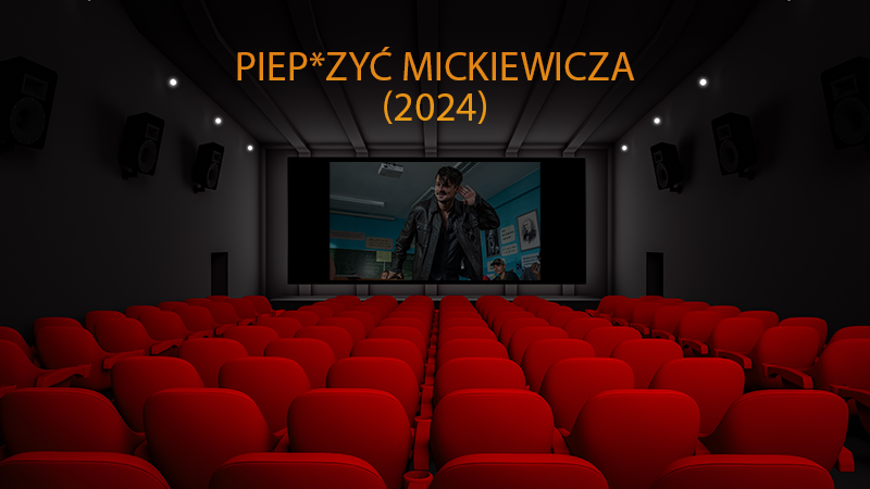 Piep*zyc Mickiewicza cały film cda